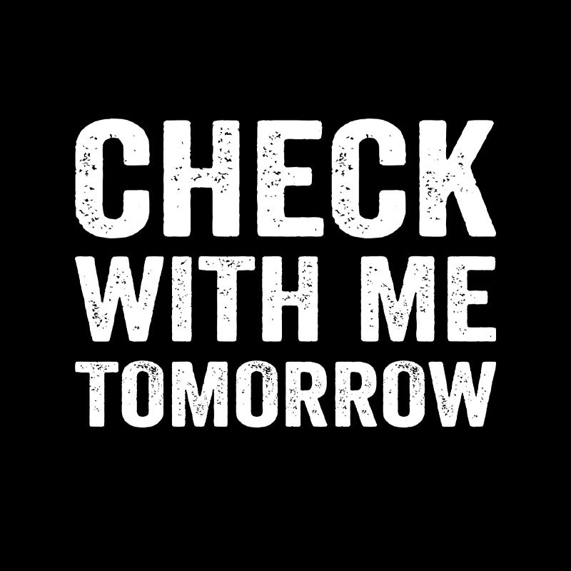 Check With Me Tomorrow Geek T-Shirt