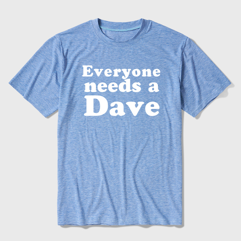 Everyone Needs a Dave Ultra Soft Heather Tees