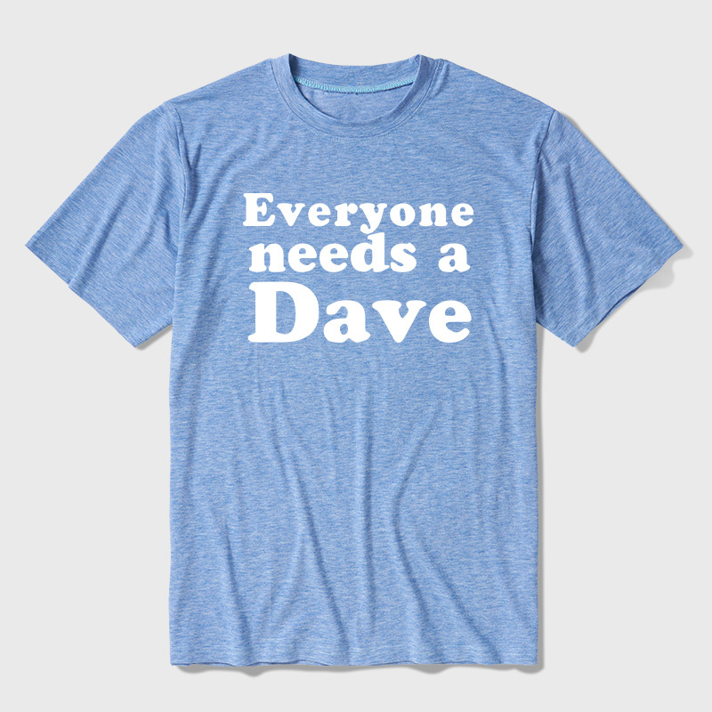 Everyone Needs a Dave Ultra Soft Heather Tees