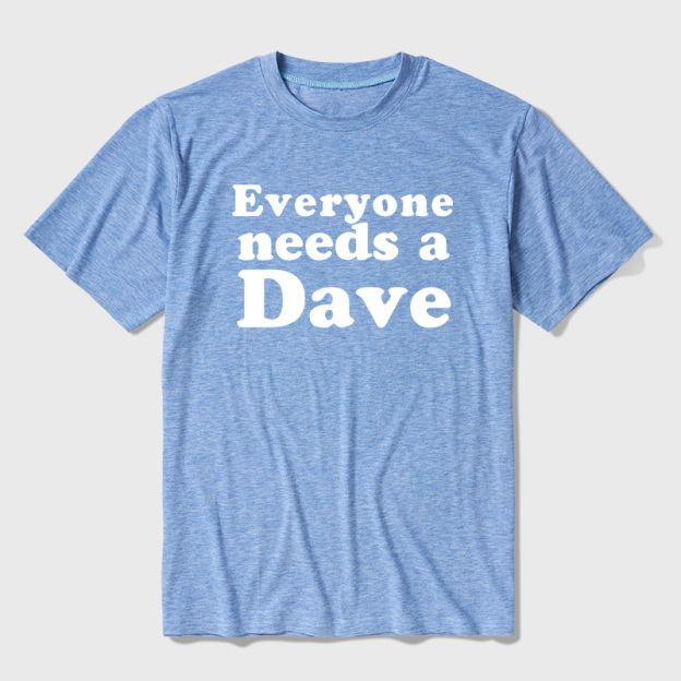 Everyone Needs a Dave Ultra Soft Heather Tees