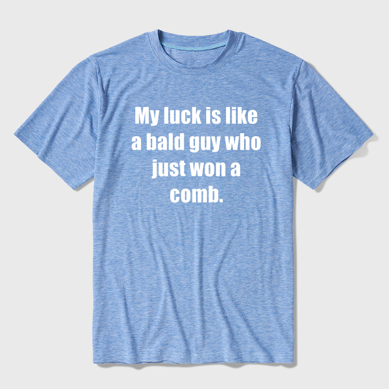 My Luck Is Like A Bald Guy Who Just Won A Comb Ultra Soft Heather Tees