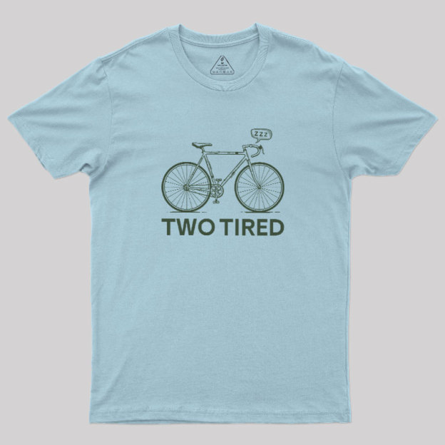 Two Tired Geek T-Shirt