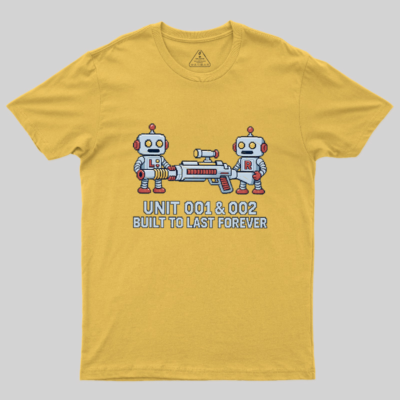 Unit 001 & 002 Built To Last Forever Geek T-Shirt
