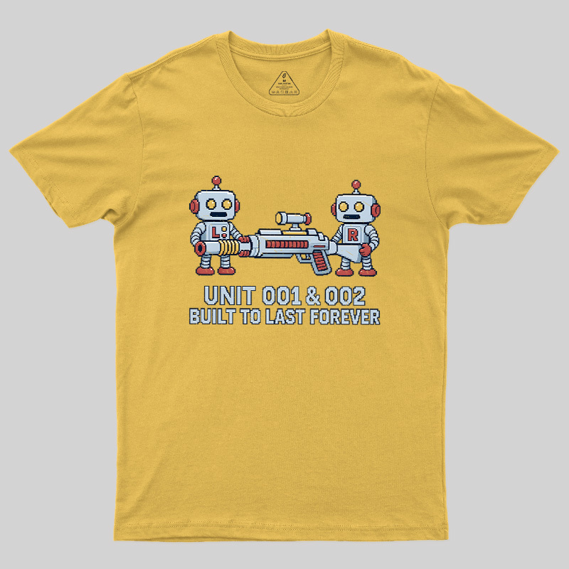 Unit 001 & 002 Built To Last Forever Geek T-Shirt