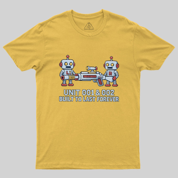 Unit 001 & 002 Built To Last Forever Geek T-Shirt