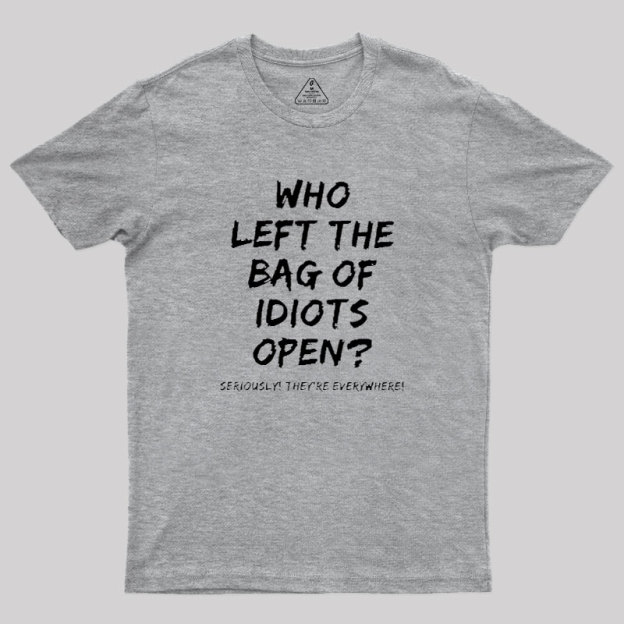 Who Left The Bag Of Idiots Open Geek T-Shirt