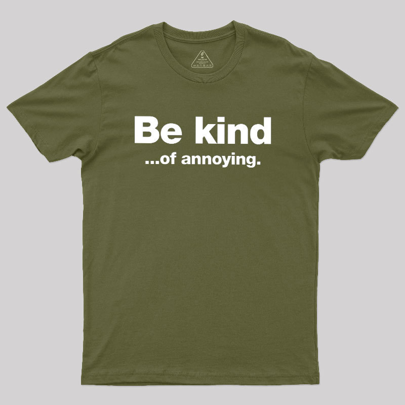 Be Kind of Annoying Geek T-Shirt