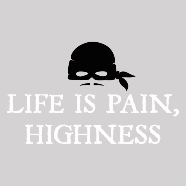 Life is Pain, Highness Geek T-Shirt