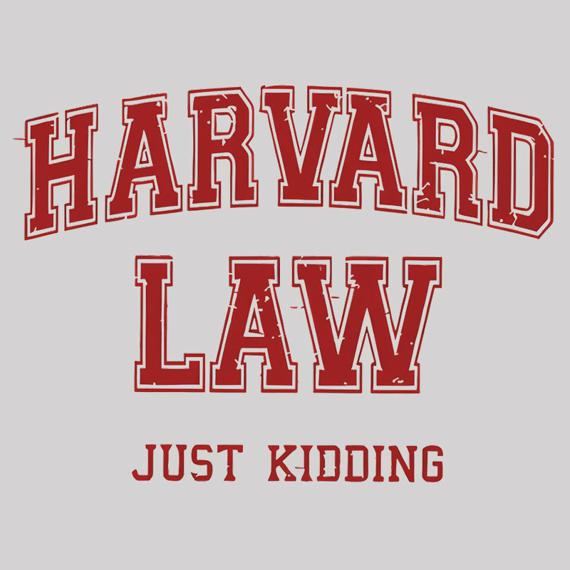 Harvard Law (Just Kidding) Geek T-Shirt