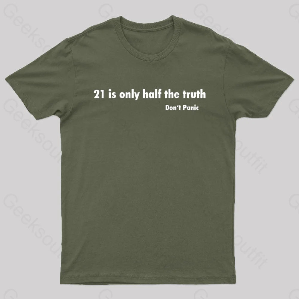 21 Is Only Half The Truth Geek T-Shirt Army Green / S