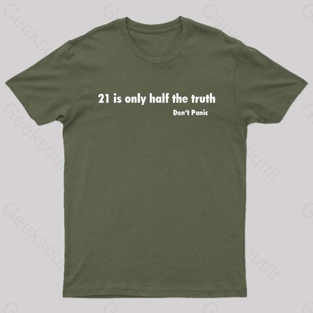 21 Is Only Half The Truth Geek T-Shirt Army Green / S