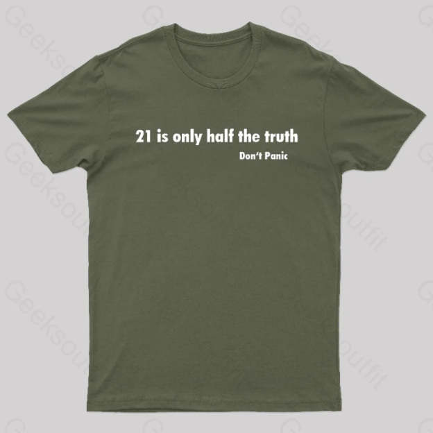 21 Is Only Half The Truth Geek T-Shirt Army Green / S