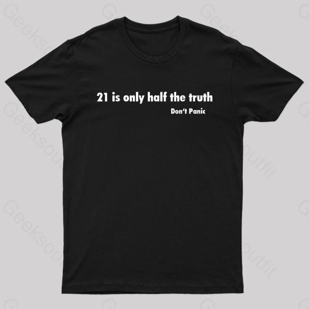21 Is Only Half The Truth Geek T-Shirt Black / S