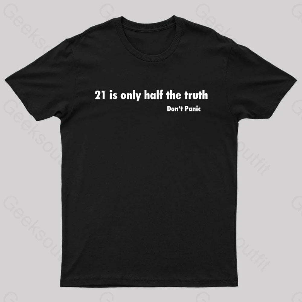 21 Is Only Half The Truth Geek T-Shirt Black / S