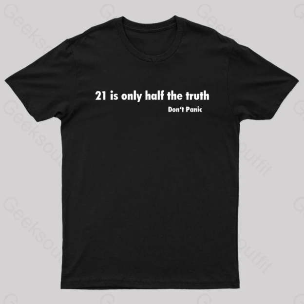 21 Is Only Half The Truth Geek T-Shirt Black / S