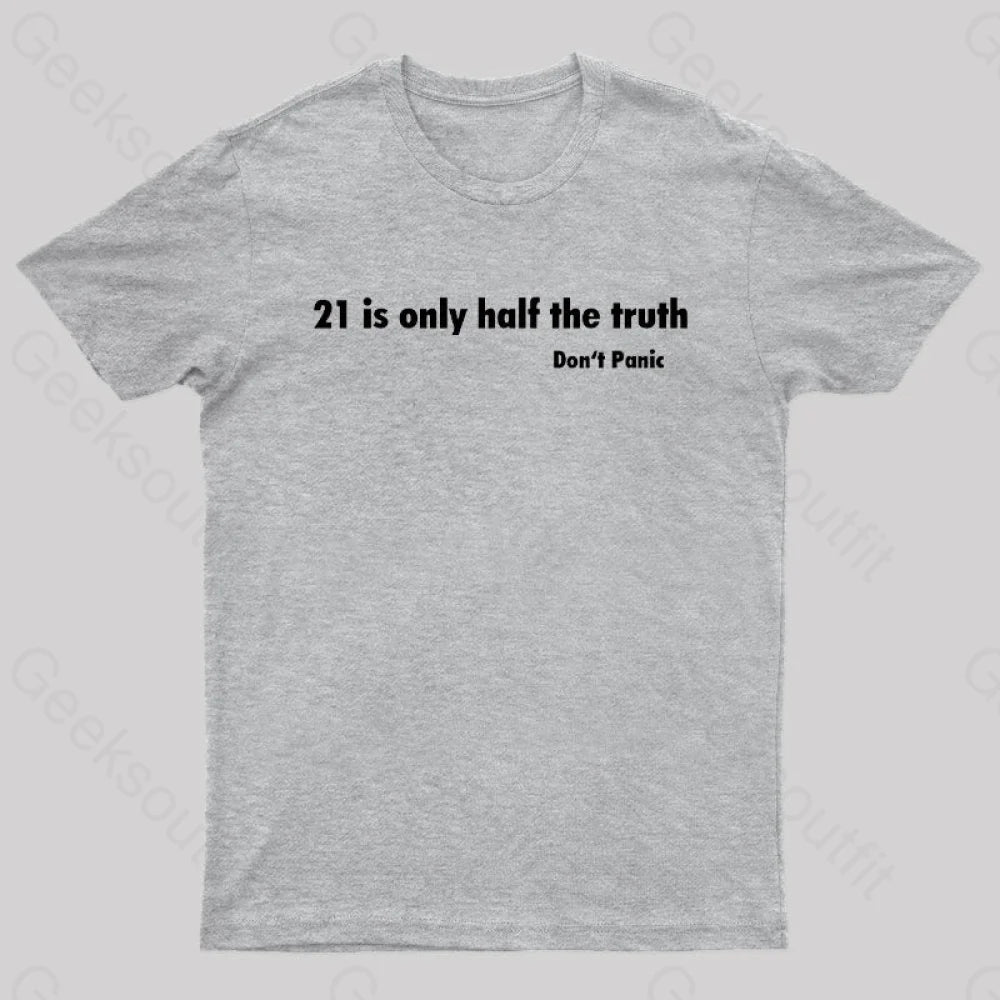 21 Is Only Half The Truth Geek T-Shirt Grey / S