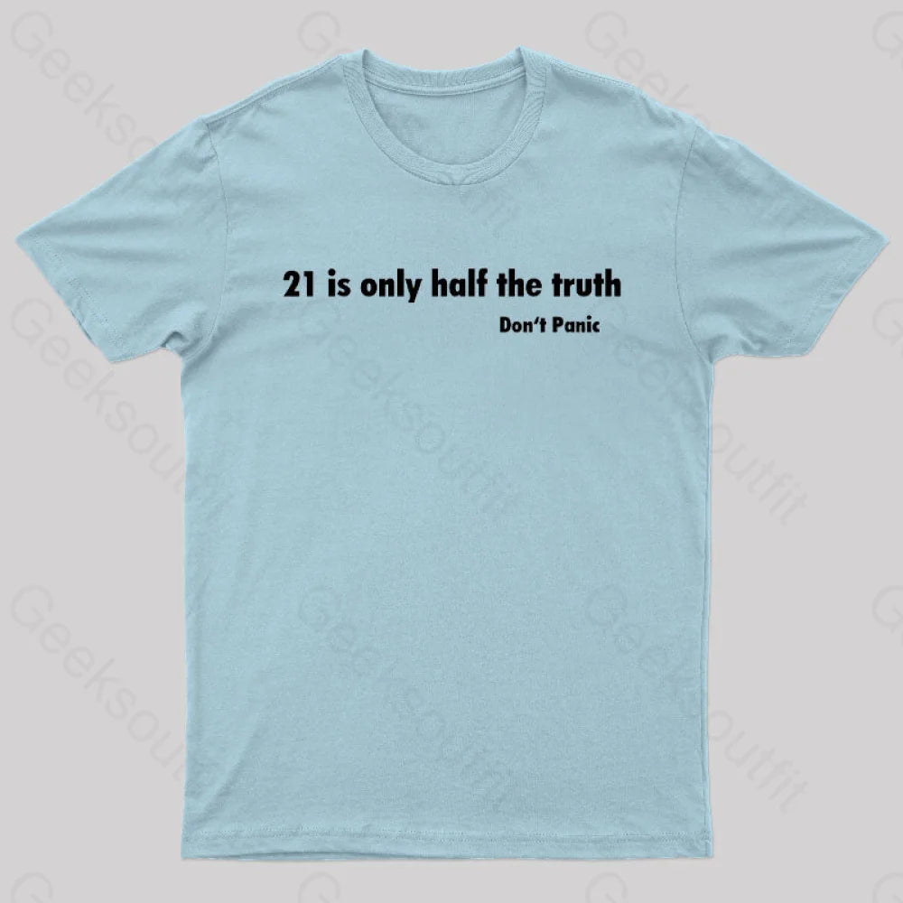 21 Is Only Half The Truth Geek T-Shirt Light Blue / S