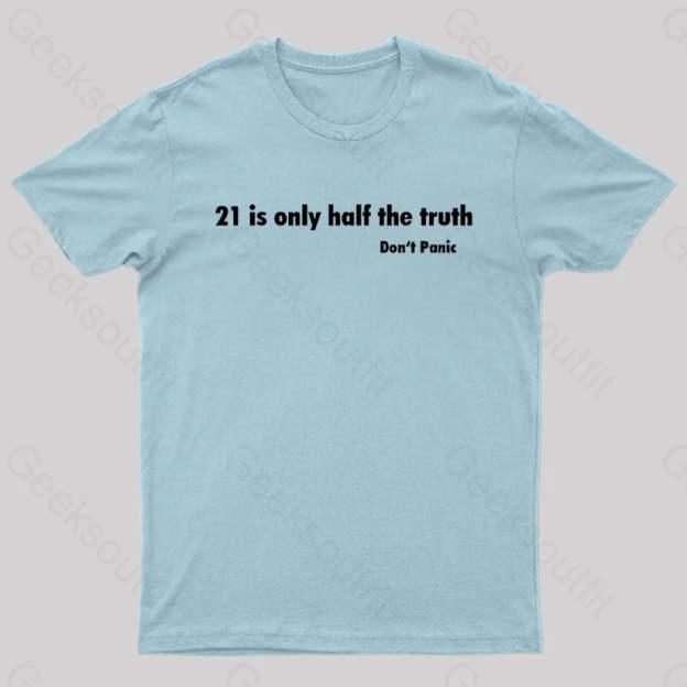 21 Is Only Half The Truth Geek T-Shirt Light Blue / S