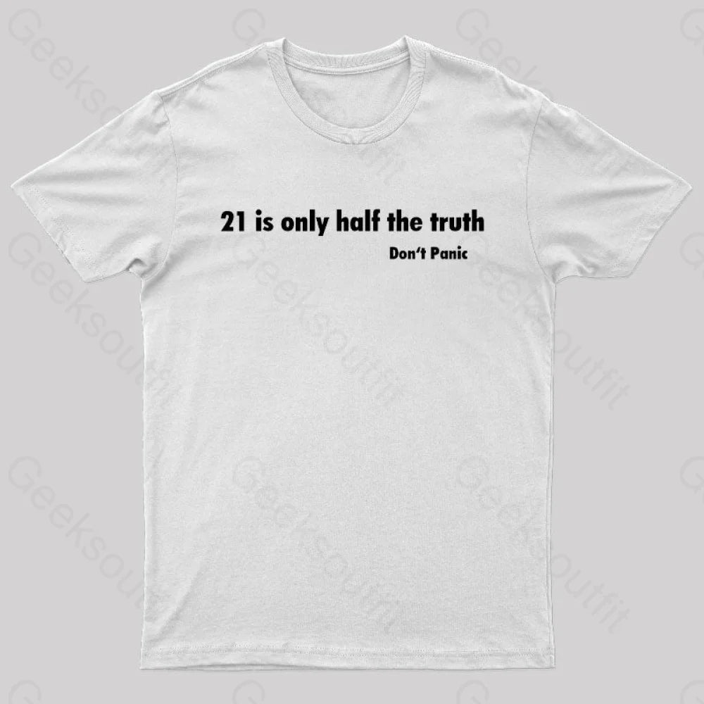 21 Is Only Half The Truth Geek T-Shirt White / S