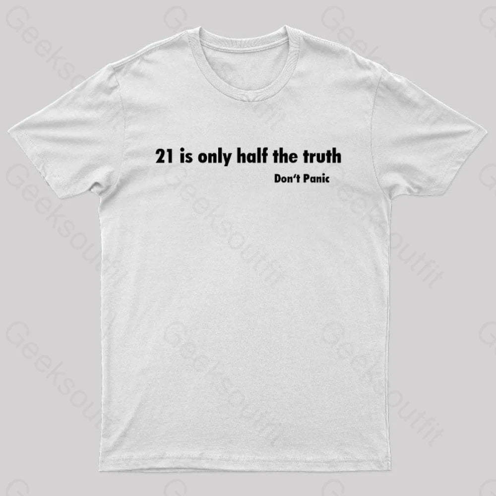 21 Is Only Half The Truth Geek T-Shirt White / S