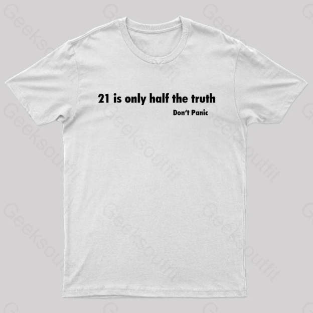 21 Is Only Half The Truth Geek T-Shirt White / S