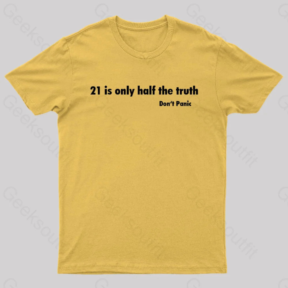 21 Is Only Half The Truth Geek T-Shirt Yellow / S