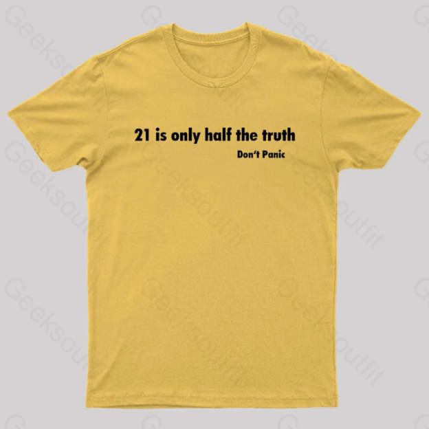 21 Is Only Half The Truth Geek T-Shirt Yellow / S