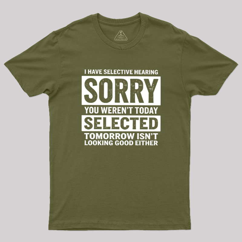 I Have Selective Hearing Geek T-Shirt