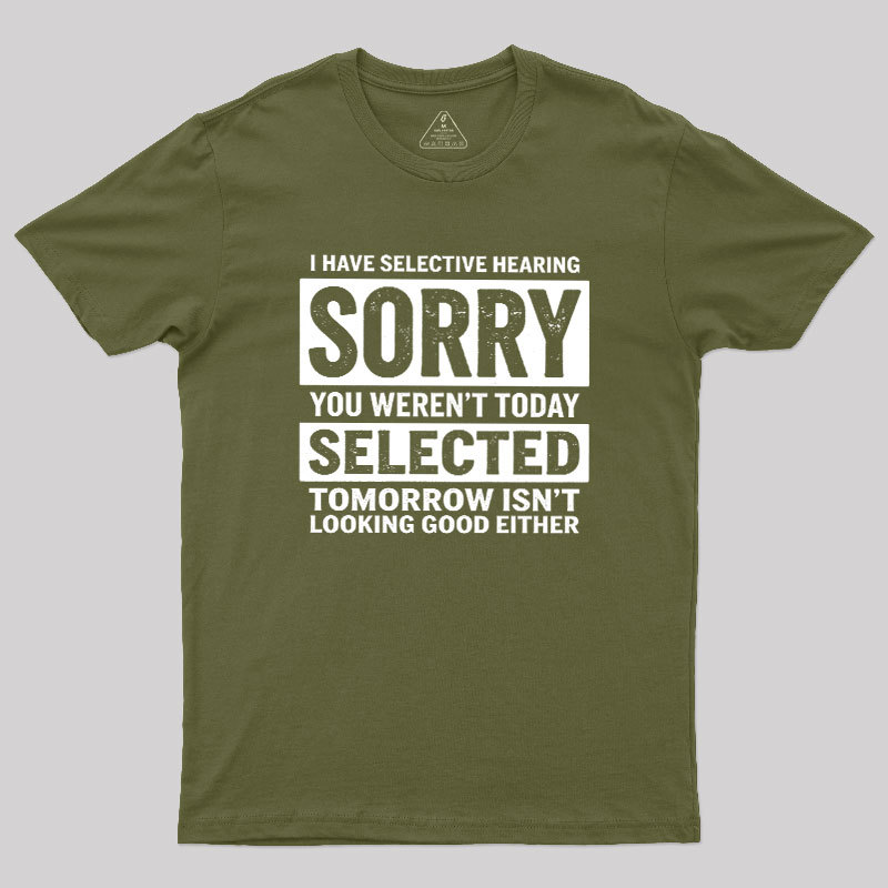 I Have Selective Hearing Geek T-Shirt
