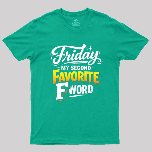 Friday My Second Favorite F Word Geek T-Shirt