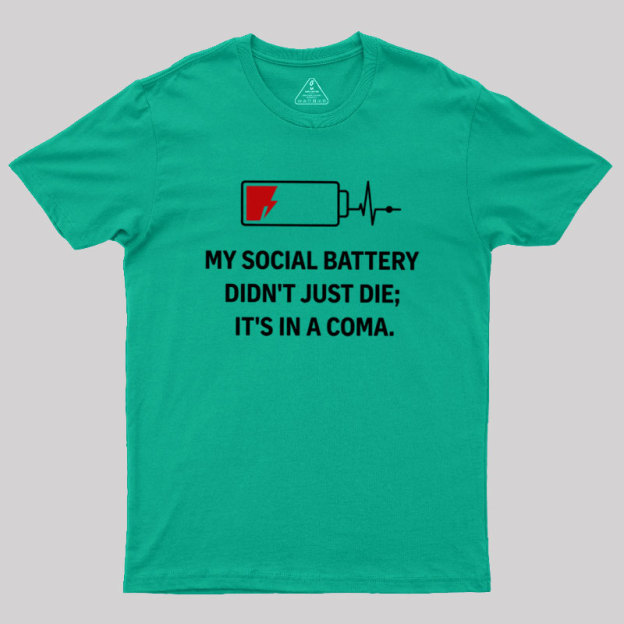 My Social Battery Didn't Just Die Geek T-Shirt