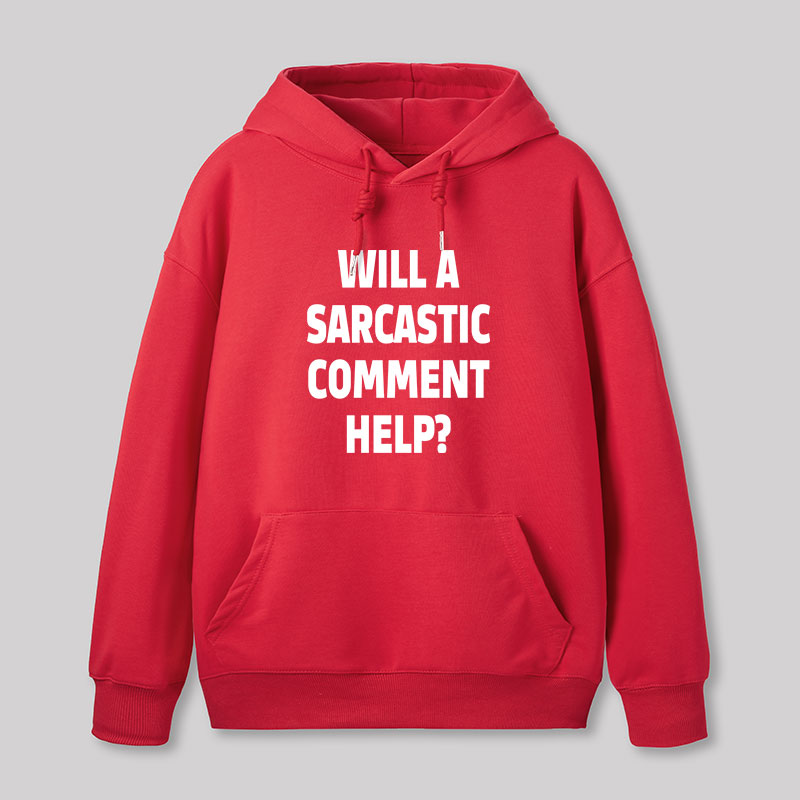 Will a Sarcastic Comment Help Geek Hoodie