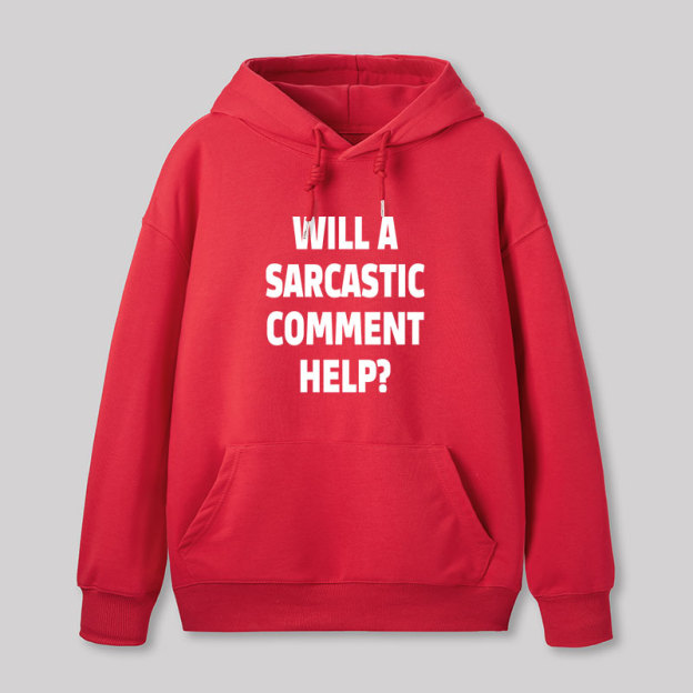 Will a Sarcastic Comment Help Geek Hoodie