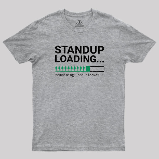Standup Loading One Blocker Geek T-Shirt