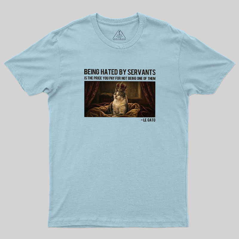 The Servants Hate Me Geek T-Shirt