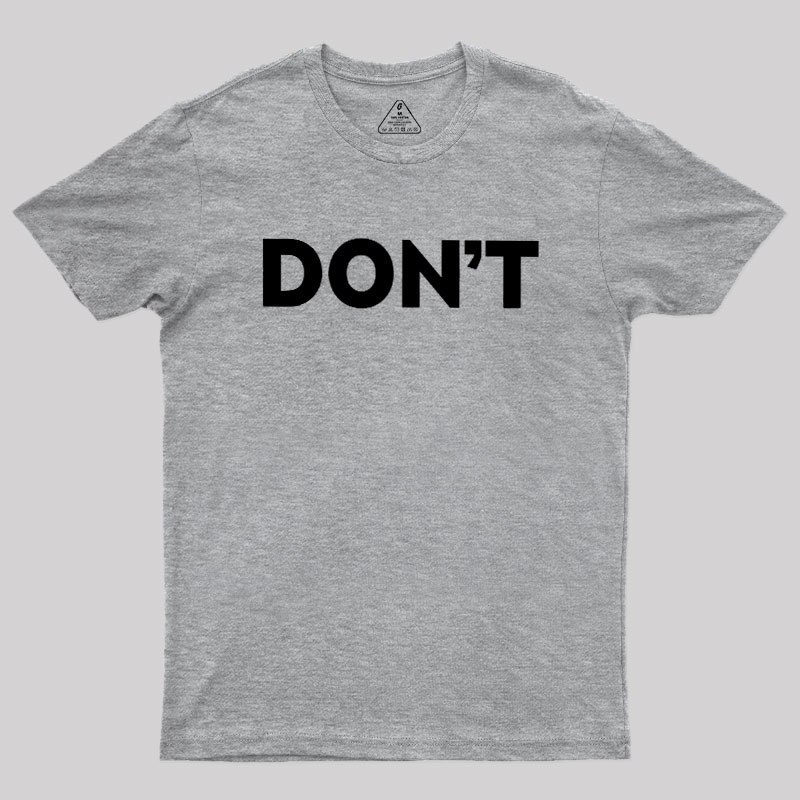 Don't Slogan Geek T-Shirt