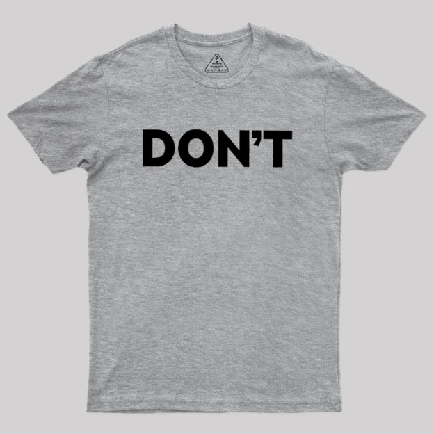 Don't Slogan Geek T-Shirt