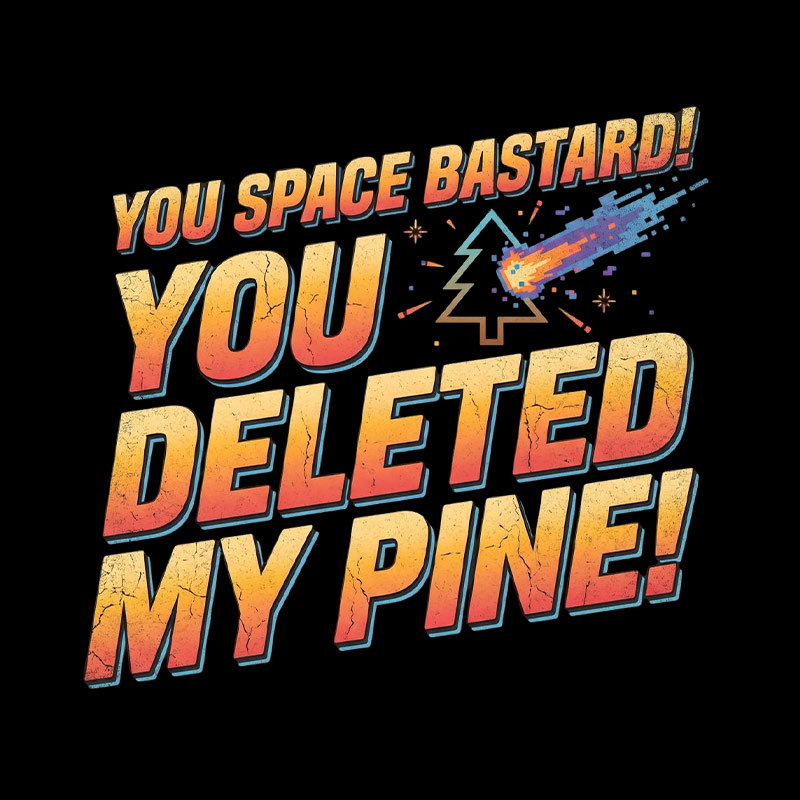 You Deleted My Pine Geek T-Shirt