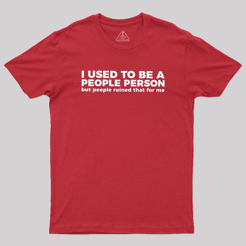 I Used To Be A People Person Geek T-Shirt