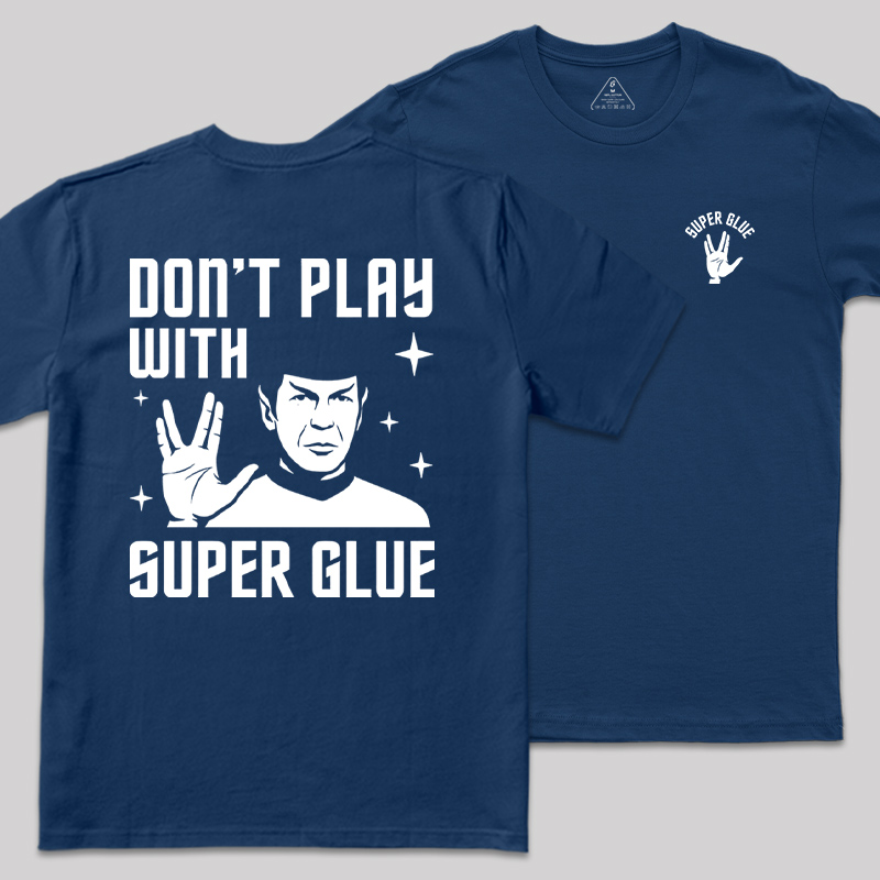 Don't Play With Superglue Front and Back Printed Geek T-Shirt
