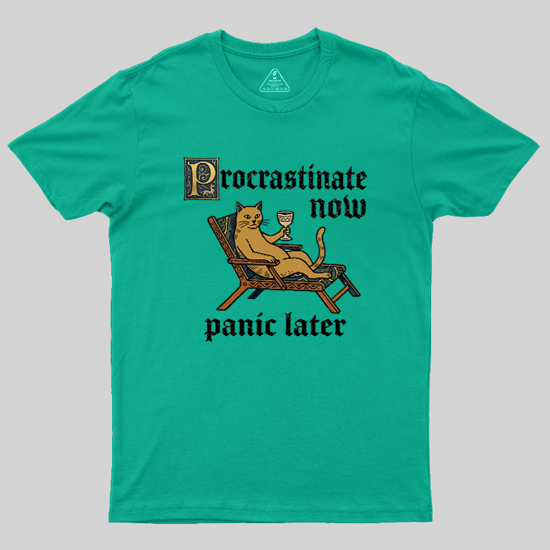 Procrastinate Now Panic Later Geek T-Shirt