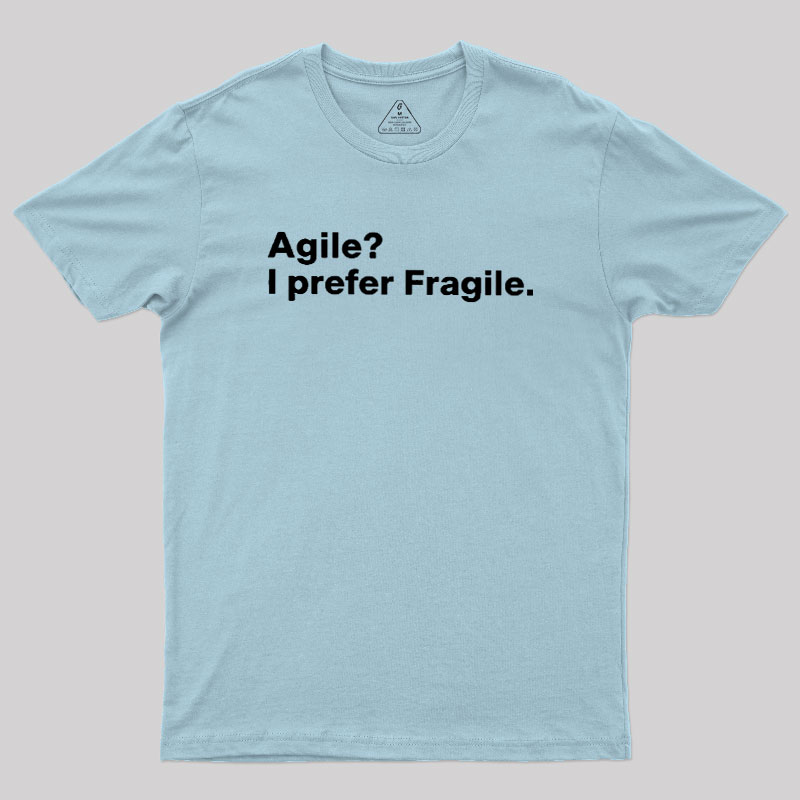 Agile I Prefer Fragile Geek T-Shirt