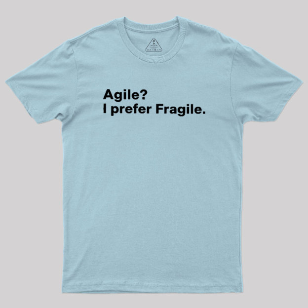 Agile I Prefer Fragile Geek T-Shirt