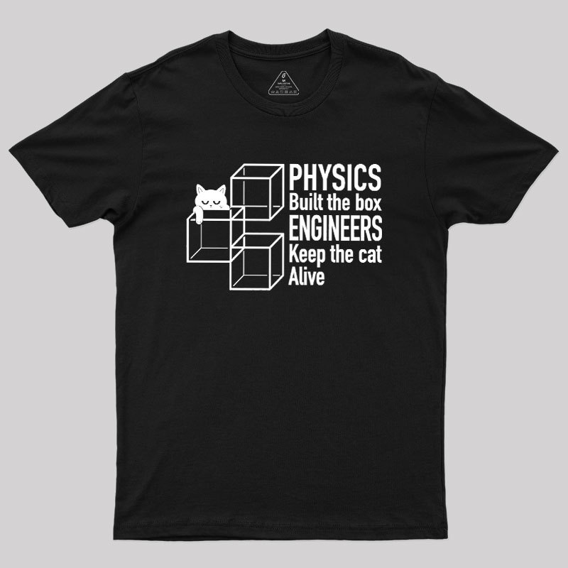 Engineers Keep The Cat Alive Geek T-Shirt