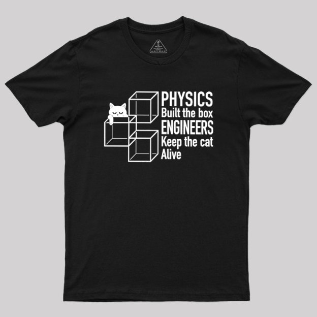 Engineers Keep The Cat Alive Geek T-Shirt