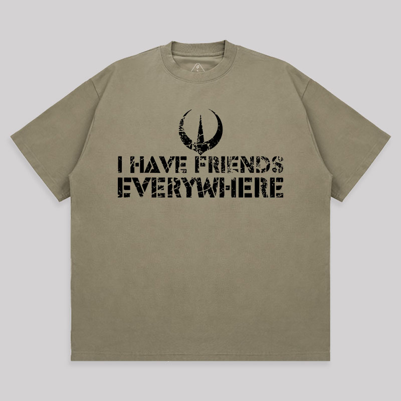 I Have Friends Everywhere Unisex Oversized T-shirt