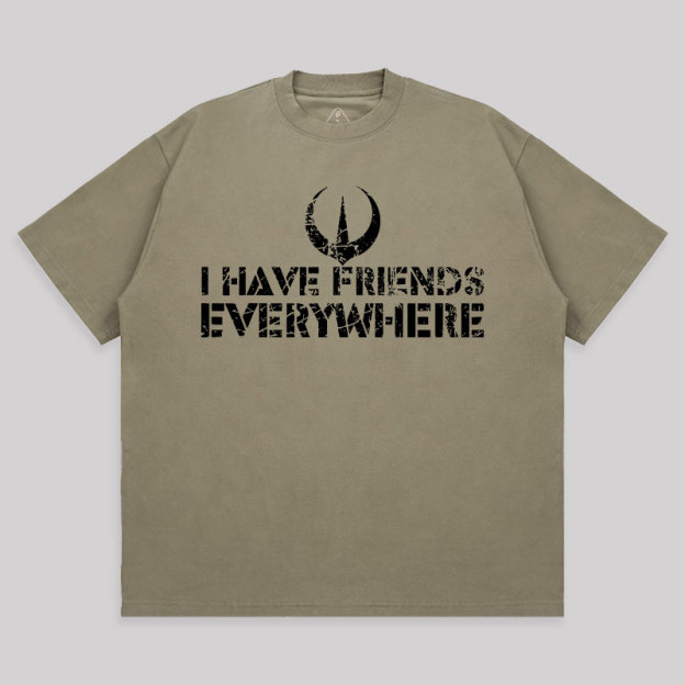 I Have Friends Everywhere Unisex Oversized T-shirt