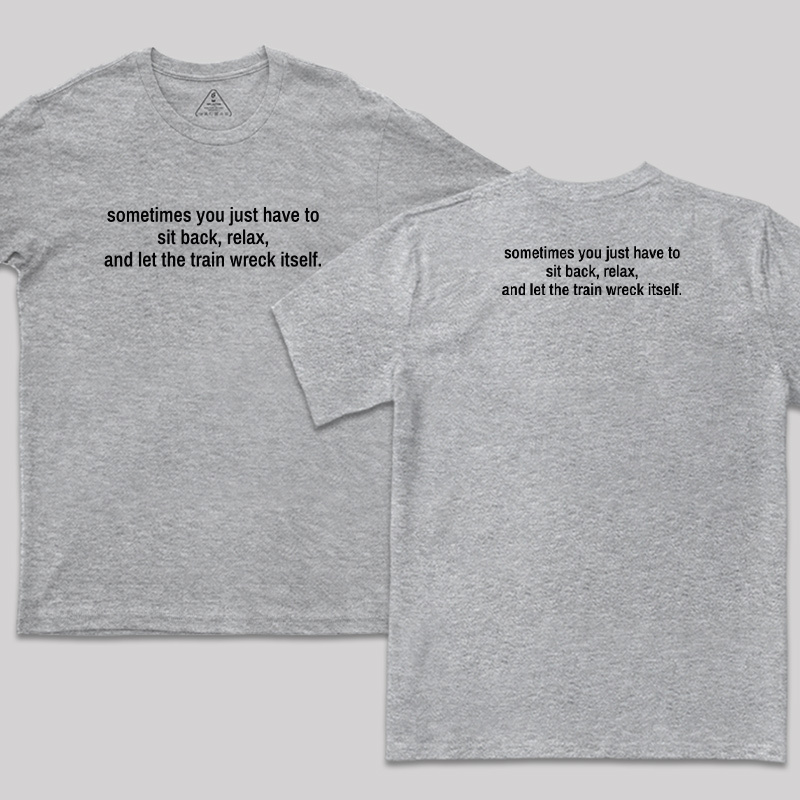 Let The Train Wreck Itself Front and Back Printed T-Shirt