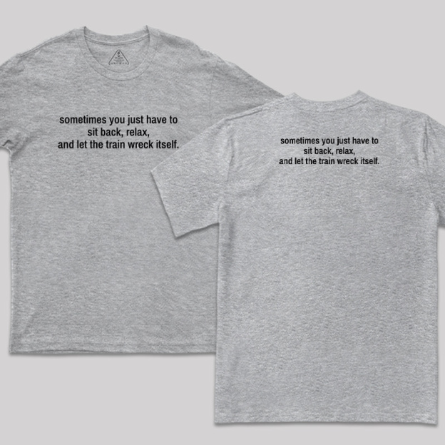 Let The Train Wreck Itself Front and Back Printed T-Shirt