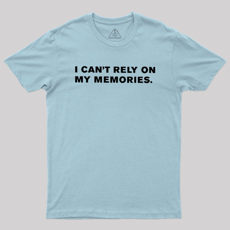 I Can't Rely On You Geek T-Shirt